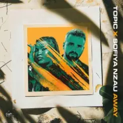Topic & Sofiya Nzau - Away слушать онлайн