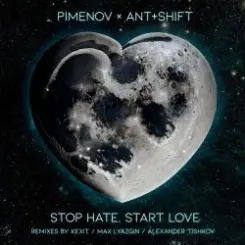 Ant+Shift - Stop Hate, Start Love (Max Lyazgin Remix) слушать онлайн