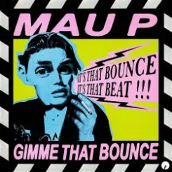 Обложка Mau P - Gimme That Bounce