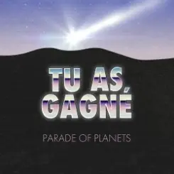Parade of Planets - Tu as gagné слушать онлайн