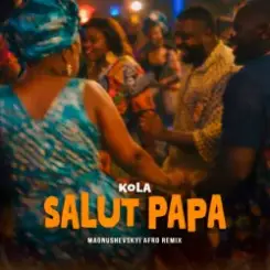 Kola - Salut Papa (Magnushevskyi Afro Remix) слушать онлайн