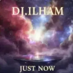 DJ.ILHAM - Just Now слушать онлайн