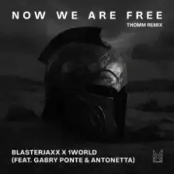 Gabry Ponte & Blasterjaxx & 1 World & AntoNetta - Now We Are Free слушать онлайн