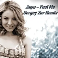 Anya - Fool Me (Sergey Zar Remix) слушать онлайн