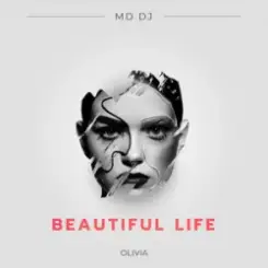 MD DJ & Olivia - Beautiful Life слушать онлайн