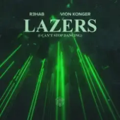R3HAB & Vion Konger - Lazers (I Can't Stop Dancing) слушать онлайн