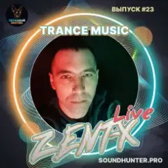 ZENT-X Live - Trance Music Выпуск #23 слушать онлайн