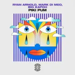 Ryan Arnold & Mark Di Meo & BIG KAPOH - Piki Pum слушать онлайн