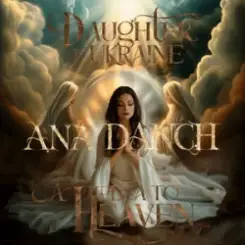 Ana Danch - Daughter of Ukraine (A plea to Heaven) слушать онлайн