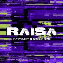 Fly Project - Raisa (Serginio Remix) слушать онлайн