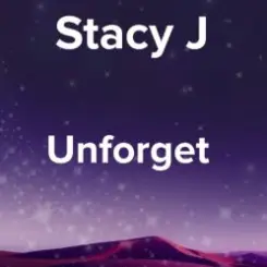 Stacy J - Unforget слушать онлайн