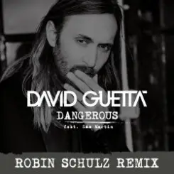 David Guetta feat. Sam Martin - Dangerous (Robin Schulz Remix) слушать онлайн