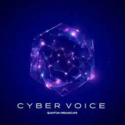 Cyber Voice - Quantum Dreamscape слушать онлайн