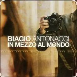 Biagio Antonacci - In mezzo al mondo слушать онлайн