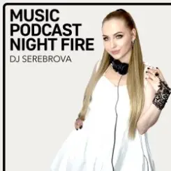 Обложка Dj Serebrova - Music Podcast Night Fire #1