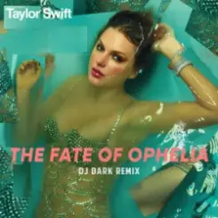 Taylor Swift - The Fate of Ophelia (Dj Dark Remix) слушать онлайн
