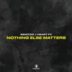 Semitoo & HEART FX - Nothing Else Matters слушать онлайн