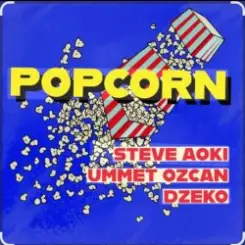 Steve Aoki feat. Ummet Ozcan & Dzeko - Popcorn слушать онлайн