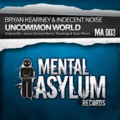 Bryan Kearney & Indecent Noise - Uncommon World (Original Mix) слушать онлайн