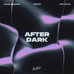 Lucas Estrada & Tobtok & Sto Cultr - After Dark слушать онлайн