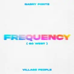 Gabry Ponte & Village People - Frequency (Go West) слушать онлайн
