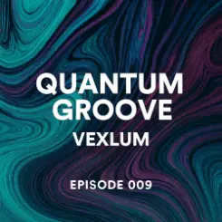 Vexlum - Quantum Groove 009 слушать онлайн