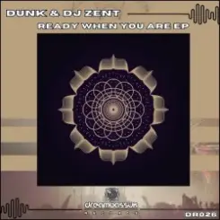 Dunk & Dj Zent - Ready When You Are слушать онлайн