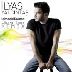Ilyas Yalcintas - Içimdeki Duman (Mahmut Orhan Remix) слушать онлайн