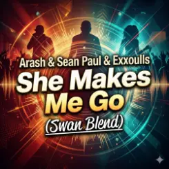 Arash & Sean Paul & Exxoulls - She Makes Me Go (Swan Blend) слушать онлайн