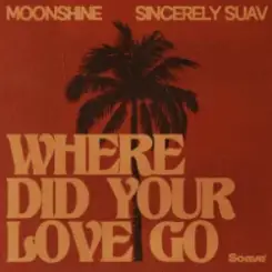 Moonshine & Sincerely Suav - Where Did Your Love Go слушать онлайн