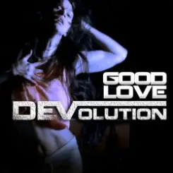 Devolution - Good Love слушать онлайн