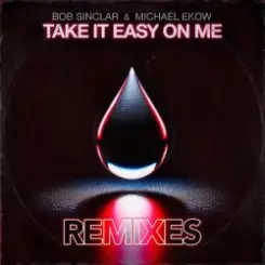 Обложка Bob Sinclar feat. Michael Ekow - Take It Easy On Me (The Cube Guys Remix)