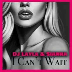 Обложка Sianna & Dj Layla - I Can't Wait