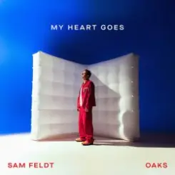 Sam Feldt - My Heart Goes (feat. Oaks) слушать онлайн
