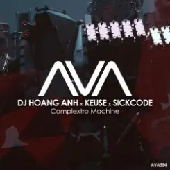 DJ Hoang Anh x Keuse x SICKCODE - Complextro Machine слушать онлайн