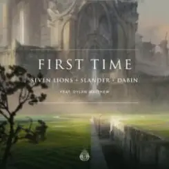 Seven Lions, Slander, Dabin feat. Dylan Matthew - First Time слушать онлайн