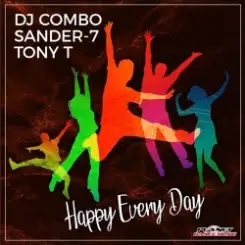 DJ Combo, Sander-7, Tony T - Happy Every Day (Original Mix) слушать онлайн