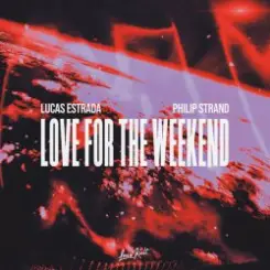 Lucas Estrada & Philip Strand - Love For The Weekend слушать онлайн