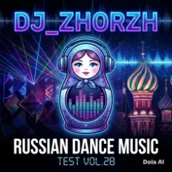 DJ_ZhorzH - Russian dance music  test Vol.28 слушать онлайн