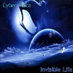 Cyber Voice - Invisible Life слушать онлайн