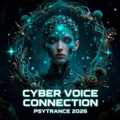 Cyber Voice - Connection Psy Trance 2026 (Mix) слушать онлайн