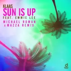 Klaas & Emmie Lee - Sun is up (Michael Roman & Mazza Remix) слушать онлайн