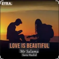 Mr Salama & Sara Hadid - Love is Beautiful слушать онлайн