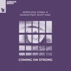 Korolova & Eynka & Signum - Coming On Strong (feat. Scott Mac) слушать онлайн