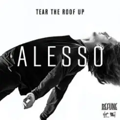 Alesso - Tear The Roof Up (Original Extended Mix) слушать онлайн