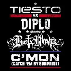 Обложка Tiesto vs. Diplo feat. Busta Rhymes - C'Mon (Catch 'Em By Surprise)