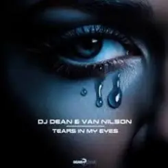 DJ Dean & Van Nilson - Tears In My Eyes слушать онлайн