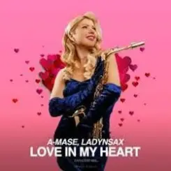 Обложка A-Mase & Ladynsax - Love in My Heart (Paradise Extended Mix)