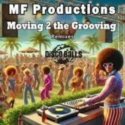MF Productions - Moving 2 the Grooving (Diego Forsinetti Retouching Mix) слушать онлайн