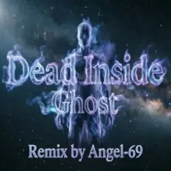 Обложка Dead Inside & Angel-69 - Dead Inside - Ghost (Remix by Angel-69)
